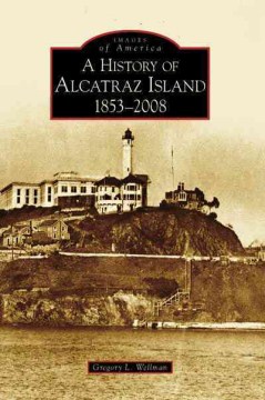 A History of Alcatraz Island 1853-2008