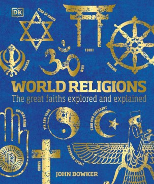 World Religions : The Great Faiths Explored And Explained