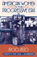 American Women in the Progressive Era, 1900-1920