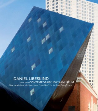 Daniel Libeskind and the Contemporary Jewish Museum