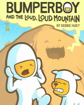 Bumperboy and the Loud, Loud Mountain