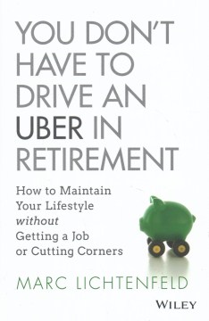 You Don't Have to Drive An Uber in Retirement