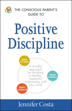 The Conscious Parent's Guide to Positive Discipline