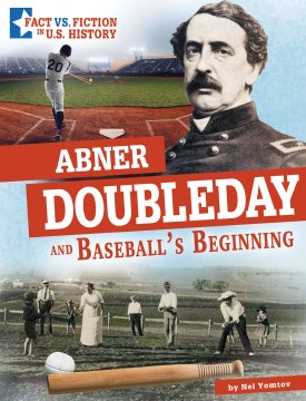 Abner Doubleday and Baseball's Beginning