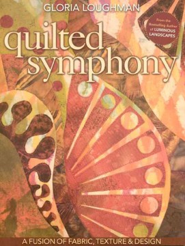 Quilted Symphony--a Fusion of Fabric, Texture & Design