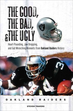The Good, the Bad, and the Ugly Oakland Raiders