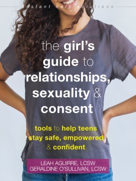 The Girl's Guide to Relationships, Sexuality &amp; Consent