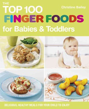 The Top 100 Finger Foods for Babies &amp; Toddlers