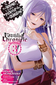 IS IT WRONG TO TRY TO PICK UP GIRLS IN A DUNGEON? FAMILIA CHRONICLE. 3