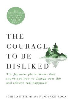 The Courage to Be Disliked