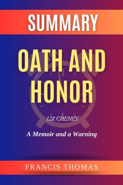 Summary, Oath and Honor by Liz Cheney
