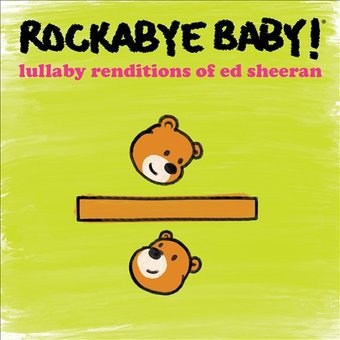 Rockabye Baby! Lullaby Renditions of Ed Sheeran
