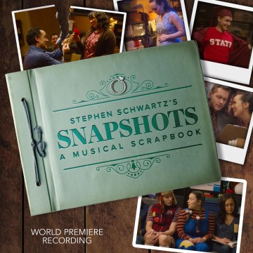 Stephen Schwartz's Snapshots: A Musical Scrapbook - World Premiere Recording