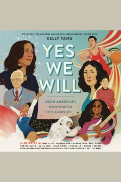 Yes We Will: Asian Americans Who Shaped This Country