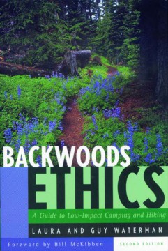 Backwoods Ethics: A Guide to Low-Impact Camping and Hiking