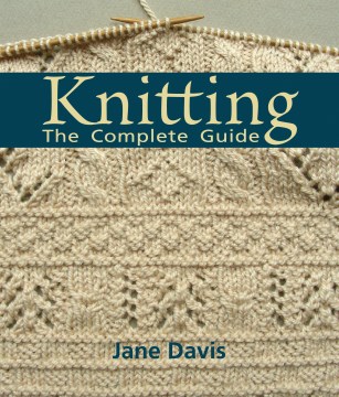 Knitting -the Complete Guide