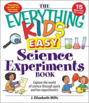 The Everything Kids' Easy Science Experiments Book