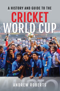 A History &amp; Guide to the Cricket World Cup