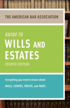The American Bar Association Guide to Wills &amp; Estates