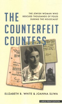 The Counterfeit Countess: The Jewish Woman Who Rescued Thousands Of Poles During The Holocaust
