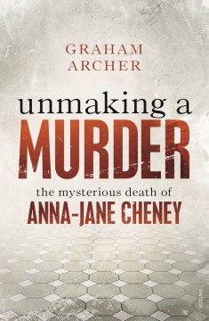 Unmaking a murder: the mysterious death of Anna-Jane Cheney