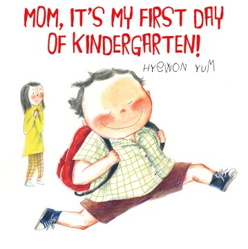 Mom, It's My First Day of Kindergarten!