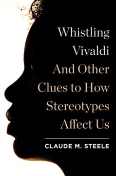 Whistling Vivaldi and Other Clues to How Stereotypes Affect Us