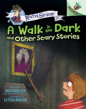 The Walk In The Dark And Other Scary Stories: An Acorn Book: Mister Shivers #4