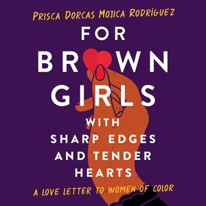 For Brown Girls With Sharp Edges and Tender Hearts