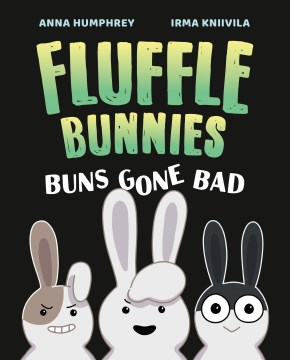 "Fluffle Bunnies 1 : Buns Gone Bad" by Humphrey, Anna; Kniivila, Irma (ILT)