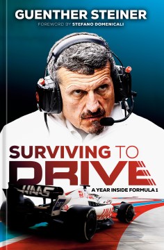 Surviving to Drive : A Year Inside Formula 1