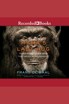 Mama’s Last Hug: Animal Emotions and What They Tell Us About Ourselves