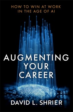 Book jacket for Augmenting your career : how to win at work in the age of AI