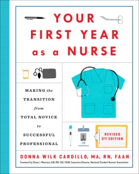 Book jacket for Your first year as a nurse : making the transition from total novice to successful professional