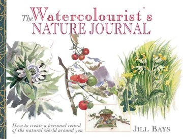 Book jacket for The watercolourist's nature journal : [how to create a personal record of the natural world around you]