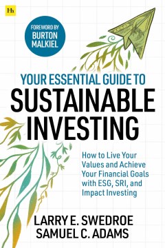 Book jacket for Your essential guide to sustainable investing : how to live your values and achieve your financial goals with ESG, SRI, and impact investing