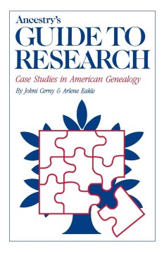 Book jacket for Ancestry's guide to research : case studies in American genealogy