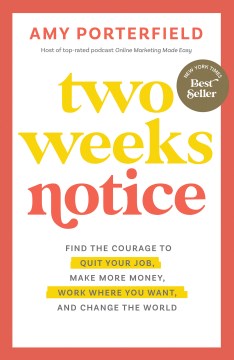 Book jacket for Two weeks notice : find the courage to quit your job, make more money, work where you want, and change the world