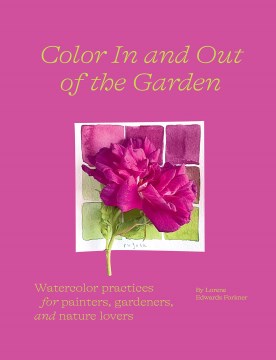Book jacket for Color in and out of the garden : watercolor practices for painters, gardeners, and nature lovers