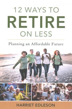 Book jacket for 12 ways to retire on less : planning an affordable future