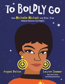 Book jacket for To boldly go : how Nichelle Nichols and Star trek helped advance civil rights