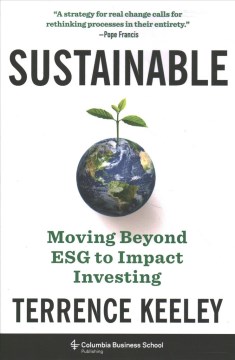 Book jacket for Sustainable : moving beyond ESG to impact investing