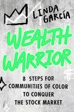 Book jacket for Wealth warrior : 8 steps for communities of color to conquer the stock market