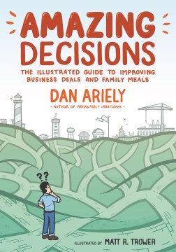 Book jacket for Amazing decisions : the illustrated guide to improving business deals and family meals