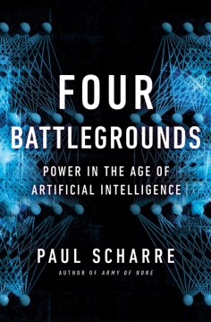 Book jacket for Four battlegrounds : power in the age of artificial intelligence
