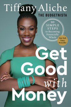Book jacket for Get good with money : ten simple steps to becoming financially whole