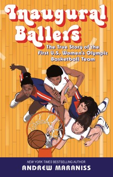 Book jacket for Inaugural ballers : the true story of the first U.S. Women's Olympic basketball team