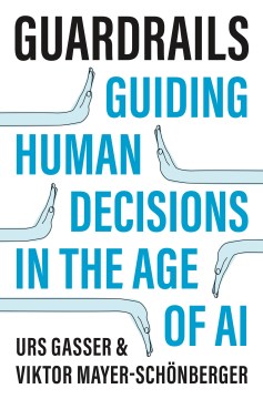Book jacket for Guardrails : guiding human decisions in the age of AI