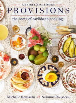 Book jacket for Provisions : the roots of Caribbean cooking-- 150 vegetarian recipes