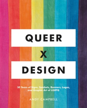 Book jacket for Queer X design : 50 years of signs, symbols, banners, logos, and graphic art of LGBTQ
